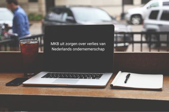 MKB uit zorgen over verlies van Nederlands ondernemerschap