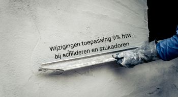 Wijzigingen toepassing 9% btw bij schilderen en stukadoren